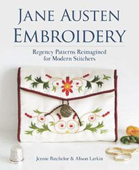 Cover image for Jane Austen Embroidery: Regency Patterns Reimagined for Modern Stitchers