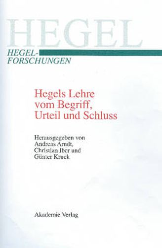 Hegels Lehre vom Begriff, Urteil und Schluss