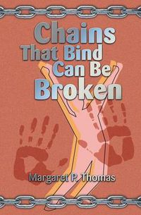 Cover image for Chains That Bind Can Be Broken