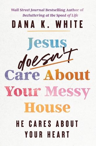 Cover image for Jesus Doesn't Care About Your Messy House