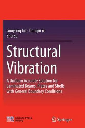 Cover image for Structural Vibration: A Uniform Accurate Solution for Laminated Beams, Plates and Shells with General Boundary Conditions