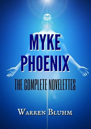 Cover image for Myke Phoenix: The Complete Novelettes