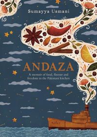 Cover image for Andaza: A Memoir of Food, Flavour and Freedom in the Pakistani Kitchen
