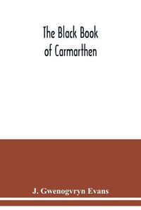 Cover image for The Black book of Carmarthen