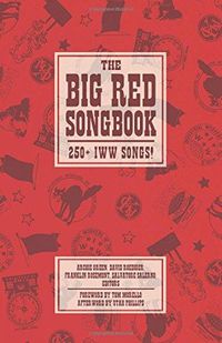 Cover image for The Big Red Songbook: 250+ IWW Songs!