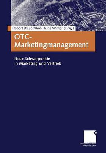 Otc-Marketingmanagement: Neue Schwerpunkte in Marketing Und Vertrieb