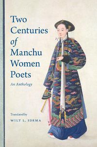 Cover image for Two Centuries of Manchu Women Poets: An Anthology