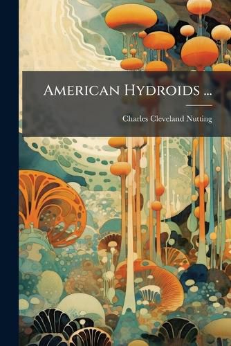 Cover image for American Hydroids ...