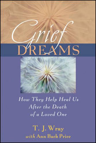 Cover image for Grief Dreams: How They Help Us Heal After the Death of a Loved One