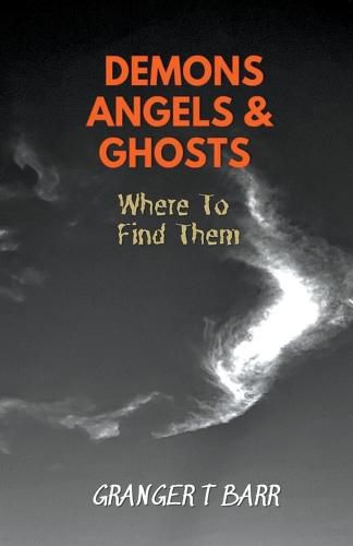 Cover image for Angels, Demons And Ghosts: Where To Find Them