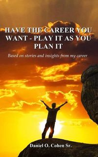 Cover image for Have the Career you Want - Playit as you Plan it