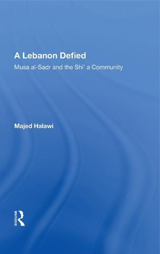 Cover image for A Lebanon Defied: Musa al-Sadr and the Shi'a Community