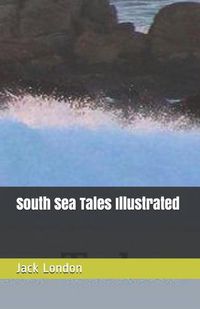 Cover image for South Sea Tales Illustrated