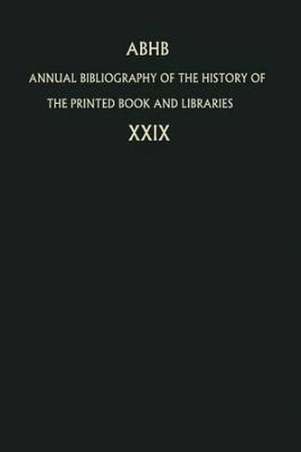 Annual Bibliography of the History of the Printed Book and Libraries: Volume 29: Publications of 1998 and additions from the preceding years