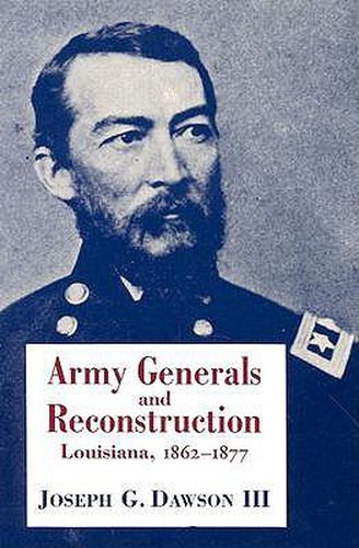 Cover image for Army Generals and Reconstruction: Louisiana, 1862-1877