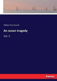 Cover image for An ocean tragedy: Vol. 3