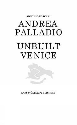 Cover image for Andrea Palladio - Unbuilt Venice
