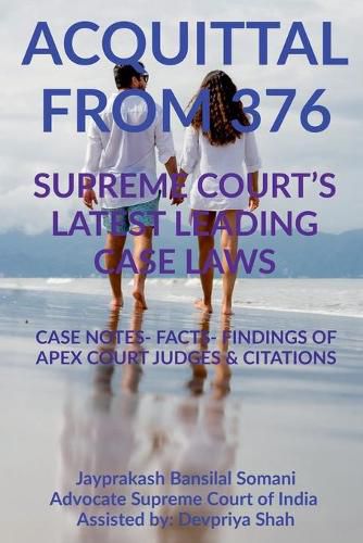 Cover image for 'Acquittal from 376' Supreme Court's Latest Leading Case Laws: Case Notes- Facts- Findings of Apex Court Judges & Citations