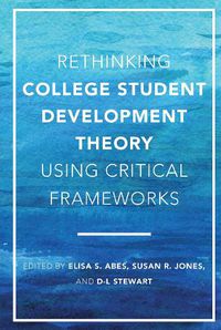 Cover image for Rethinking College Student Development Theory Using Critical Frameworks