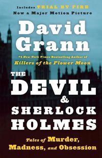 Cover image for The Devil and Sherlock Holmes: Tales of Murder, Madness, and Obsession