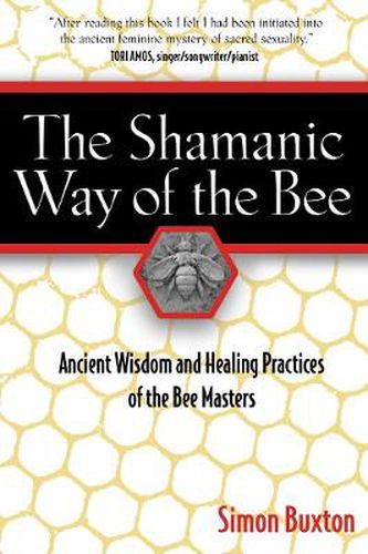 Cover image for The Shamanic Way of the Bee: Ancient Wisdom and Healing Practices of the Bee Masters