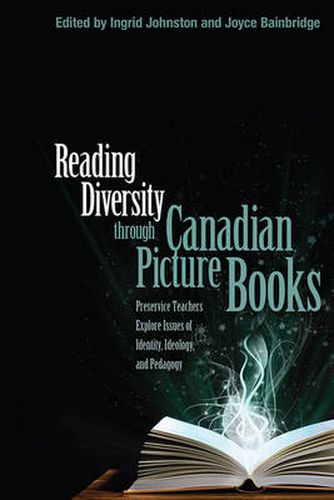 Cover image for Reading Diversity through Canadian Picture Books: Preservice Teachers Explore Issues of Identity, Ideology, and Pedagogy