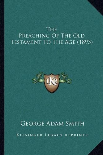 The Preaching of the Old Testament to the Age (1893)