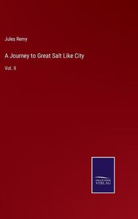 Cover image for A Journey to Great Salt Like City: Vol. II