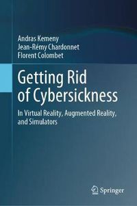 Cover image for Getting Rid of Cybersickness: In Virtual Reality, Augmented Reality, and Simulators