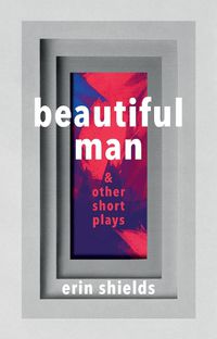 Cover image for Beautiful Man & Other Short Plays