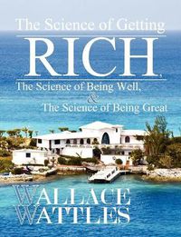 Cover image for The Science of Getting Rich, The Science of Being Well, and The Science of Becoming Great