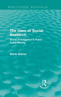 Cover image for The Uses of Social Research: Social Investigation in Public Policy-Making
