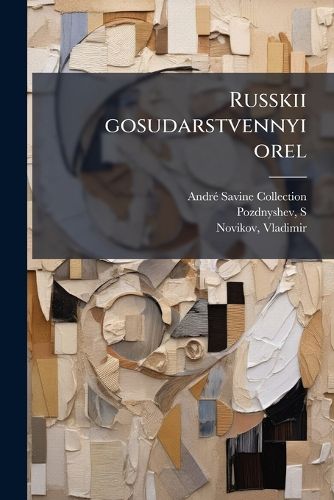 Cover image for Russkii Gosudarstvennyi Orel: Misteriia 445-Lietnei Istoricheskoi Evoliutsii