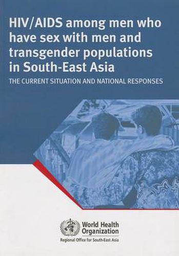 Cover image for HIV/AIDS Among Men Who Have Sex with Men and Transgender Populations in South-East Asia: The Current Situation and National Responses