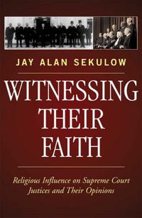 Cover image for Witnessing Their Faith: Religious Influence on Supreme Court Justices and Their Opinions
