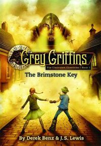 Cover image for Grey Griffins: The Clockwork Chronicles No. 1: The Brimstone Key