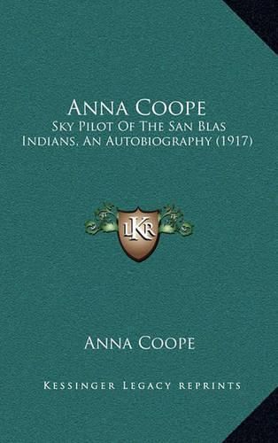 Cover image for Anna Coope: Sky Pilot of the San Blas Indians, an Autobiography (1917)