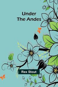 Cover image for Under the Andes