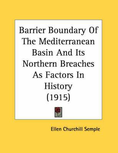 Cover image for Barrier Boundary of the Mediterranean Basin and Its Northern Breaches as Factors in History (1915)