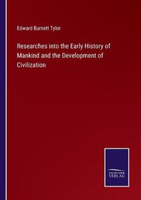 Cover image for Researches into the Early History of Mankind and the Development of Civilization