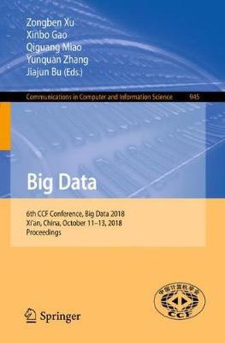 Cover image for Big Data: 6th CCF Conference, Big Data 2018, Xi'an, China, October 11-13, 2018, Proceedings