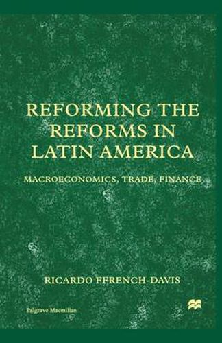 Reforming the Reforms in Latin America: Macroeconomics, Trade, Finance