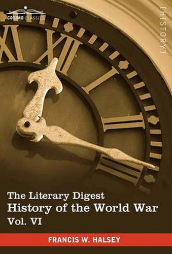 The Literary Digest History of the World War, Vol. VI (in Ten Volumes, Illustrated): Compiled from Original and Contemporary Sources: American, Britis