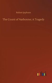 Cover image for The Count of Narbonne; A Tragedy