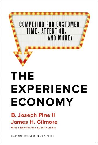 Cover image for The Experience Economy, With a New Preface by the Authors: Competing for Customer Time, Attention, and Money