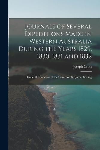 Cover image for Journals of Several Expeditions Made in Western Australia During the Years 1829, 1830, 1831 and 1832