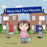 Cover image for Nina Has Two Houses: A Book to Help Young Children and Their Parents, Who Are Going Through a Divorce, Adjust to the New Situation.