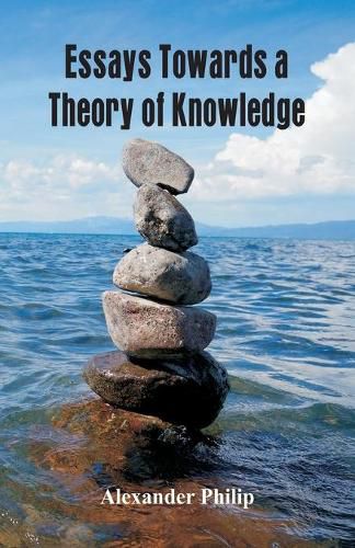 Cover image for Essays Towards a Theory of Knowledge