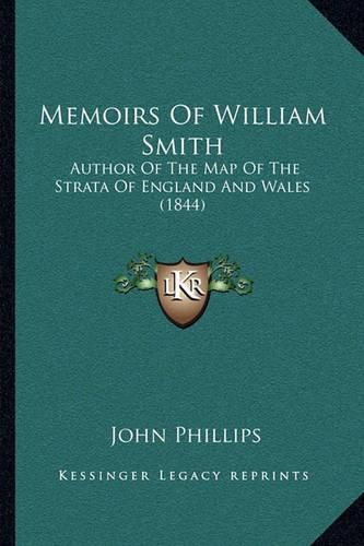 Memoirs of William Smith: Author of the Map of the Strata of England and Wales (1844)