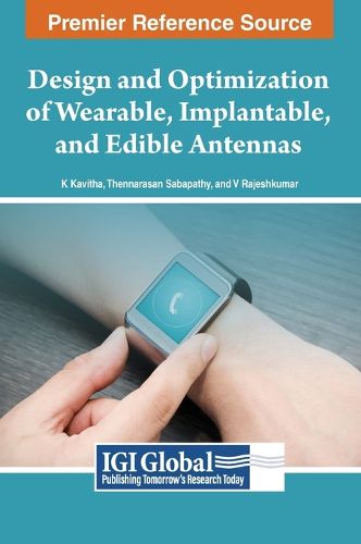 Cover image for Design and Optimization of Wearable, Implantable, and Edible Antennas